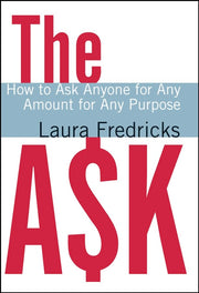 The Ask: How to Ask Anyone for Any Amount for Any Purpose used book depot