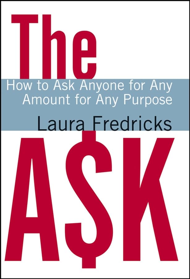 The Ask: How to Ask Anyone for Any Amount for Any Purpose used book depot