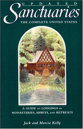 Sanctuaries: The Complete United States--A Guide to Lodgings in Monasteries, Abbeys, and Retreats used book depot