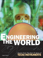 Engineering The World: Stories From The First 75 Years Of Texas Instruments used book depot