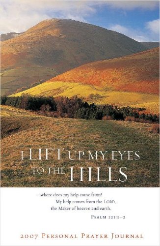 I Lift Up My Eyes to the Hills: 2007 Personal Prayer Journal