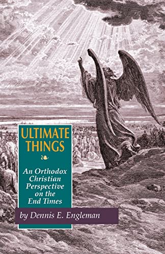 Ultimate Things: An Orthodox Christian Perspective on the End Times [Paperback] Engleman, Dennis Eugene