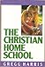 The Christian Home School Harris, Gregg