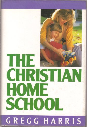 The Christian Home School Harris, Gregg