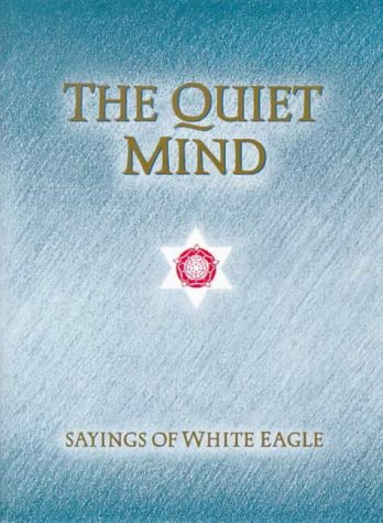 The Quiet Mind [Hardcover] White Eagle