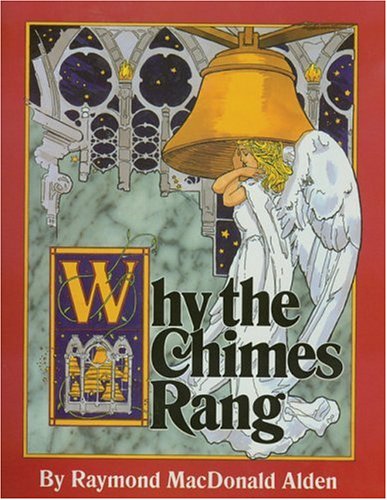 Why the Chimes Rang: A Christmas Classic Raymond Macdonald Alden