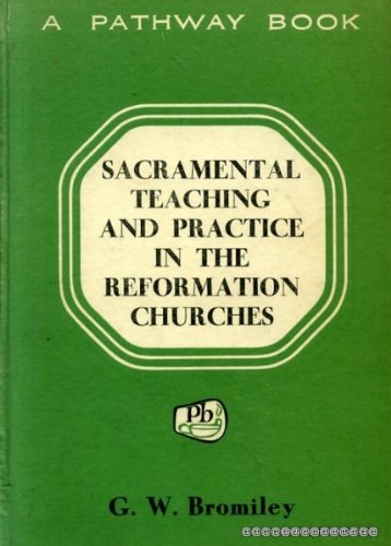 Sacramental Teaching and Practice in the Reformation Churches (A Pathway Book) used book depot