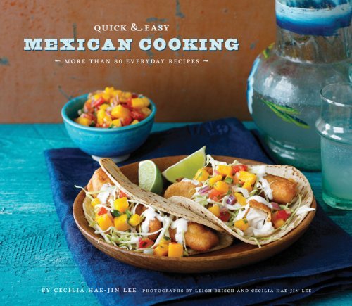 By Cecilia Hae-Jin Lee - Quick & Easy Mexican Cooking: More Than 80 Everyday Recipes (Quic (2011-04-21) [Paperback]