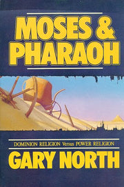 Moses and Pharaoh: Dominion Religion Versus Power Religion