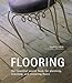 Flooring: The Essential Source Book for Planning, Selecting And Restoring Floors Wilhide, Elizabeth