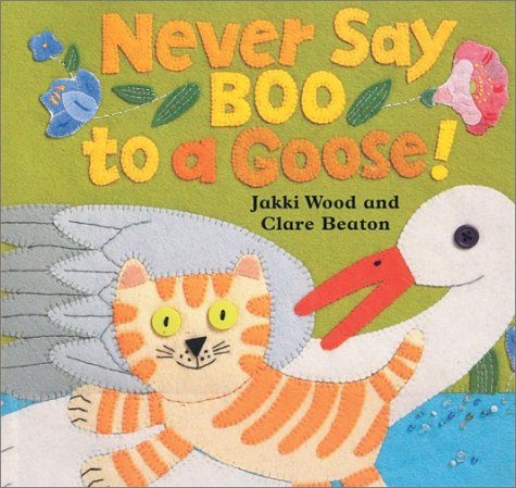 Never Say Boo to a Goose Jakki Wood and Clare Beaton