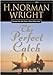 The Perfect Catch: Lessons For Life From A Bass Fisherman Wright, H Norman and Macauley, Sheryl