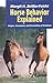Horse Behavior Explained: Origins, Treatment, and Prevention of Problems ZeitlerFeicht, Margit H and Houpt, Katherine