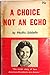 A Choice Not an Echo: The inside story of how American Presidents are chosen [Paperback] Schlafly, Phyllis