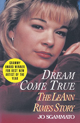Dream Come True: The LeAnn Rimes Story [Paperback] Sgammato, Jo