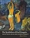 The Symbolism of Paul Gauguin: Erotica, Exotica, and the Great Dilemmas of Humanity [Hardcover] Dorra, Henri; Weisberg, Gabriel P and Brettell, Richard R