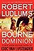 Robert Ludlums TM The Bourne Dominion Jason Bourne Series, 9 Van Lustbader, Eric