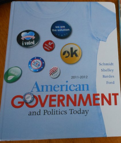 American Government and Politics Today 20112012 Schmidt, Steffen W; Shelley, Mack C; Bardes, Barbara A and Ford, Lynne E