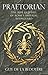 Praetorian: The Rise and Fall of Rome's Imperial Bodyguard
