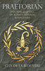 Praetorian: The Rise and Fall of Rome's Imperial Bodyguard