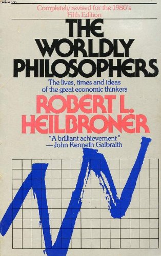 The Worldly Philosophers: The Lives, Times, and Ideas of the Great Economic Thinkers used book depot