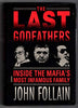 The Last Godfathers: Inside the Mafias Most Infamous Family Follain, John