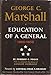 George C Marshall, Vol 1: Education of a General, 18801939 Pogue, Forrest C and Harrison, Gordon