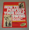How to Perfect Your Golf Swing: Using Connection and the Seven Common Denominators A Golf Digest Book Jimmy Ballard; Brennan Quinn; Jim McQueen and John Brodie