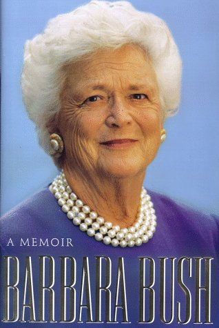 Barbara Bush: A Memoir Bush, Barbara