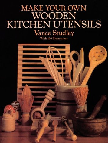 Make Your Own Wooden Kitchen Utensils Studley, Vance