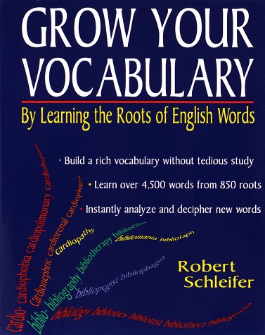 Grow Your Vocabulary:: By Learning the Roots of English Words Schleifer, Rob