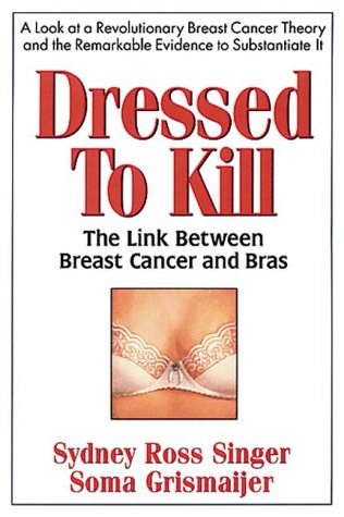 Dressed to Kill: The Link Between Breast Cancer and Bras used book depot