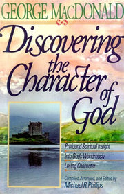 Discovering the Character of God: Profound Spiritual Insight into God's Wondrously Loving Character used book depot