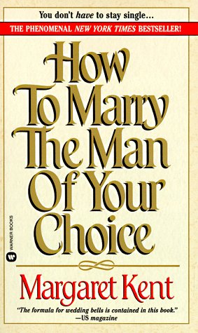 How to Marry the Man of Your Choice Kent, Margaret