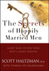 The Secrets of Happily Married Men: Eight Ways to Win Your Wifes Heart Forever Haltzman, Scott and DiGeronimo, Theresa Foy