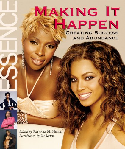 Essence: Making it Happen: Creating Success and Abundance Editors of Essence Magazine