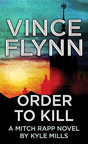 Order to Kill Mitch Rapp [Library Binding] Flynn, Vince