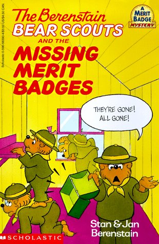 The Berenstain Bear Scouts and the Missing Merit Badges Stan Berenstain; Jan Berenstain and Michael Berenstain