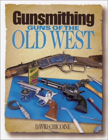 Gunsmithing : Guns of the Old West used book depot