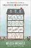Make Room for What You Love: Your Essential Guide to Organizing and Simplifying [Paperback] Michaels, Melissa