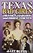 Texas Bad Girls: Hussie, Harlots, and Horse Thieves Butts, J Lee