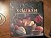 Squash: A Country Garden Cookbook