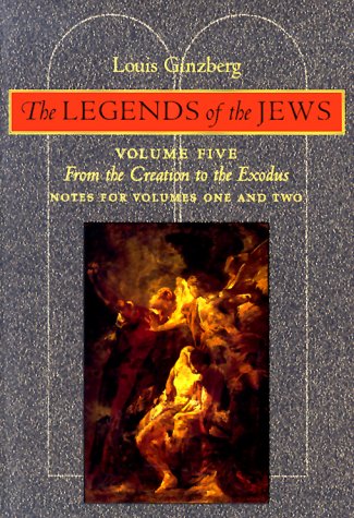 The Legends of the Jews: From the Creation to Exodus: Notes for Volumes 1 and 2 (Volume 5) used book depot