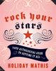 Rock Your Stars: Your Astrological Guide to Getting It All