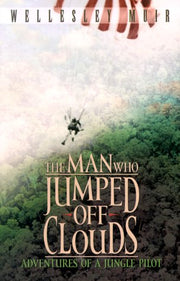 The Man Who Jumped Off Clouds: Adventures of a Jungle Pilot used book depot