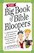 The Big Book of Bible Bloopers: A Lighthearted Look at the Misquotes, Misconceptions, and Misunderstandings of the Worlds Bestselling Book [Paperback] Lang, J Stephen