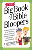 The Big Book of Bible Bloopers: A Lighthearted Look at the Misquotes, Misconceptions, and Misunderstandings of the Worlds Bestselling Book [Paperback] Lang, J Stephen