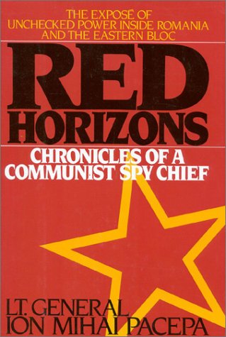 Red Horizons: Chronicles of a Communist Spy Chief Ion Mihai Pacepa