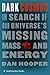 Dark Cosmos: In Search of Our Universe's Missing Mass and Energy