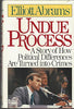 Undue Process a Story of How Political Differences Are Turned into Crimes